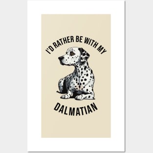 ´I'd rather be with my Dalmatian Posters and Art